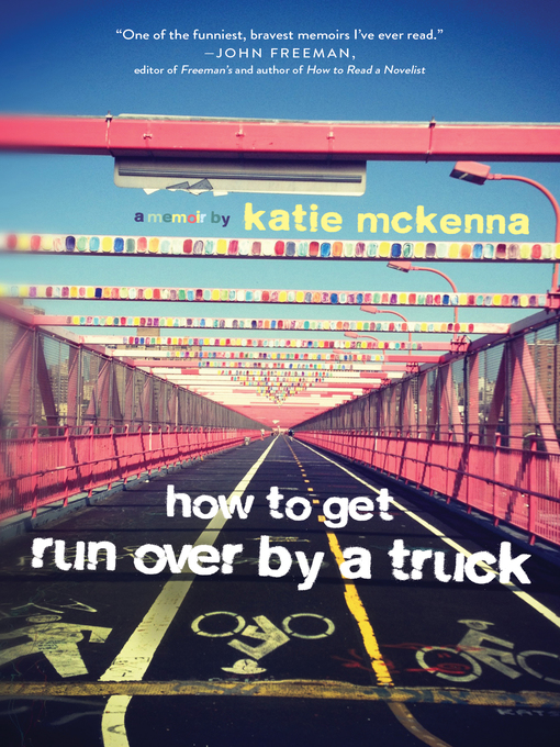Title details for How to Get Run Over by a Truck by Katie C. McKenna - Available
